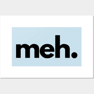 Meh- a design that captures the essence of not caring Posters and Art